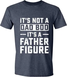 It's Not A Dad BOD It's A Father Figure, Funny T Shirt for Men, Humor Joke Men T-Shirt Tee Gifts for Dad