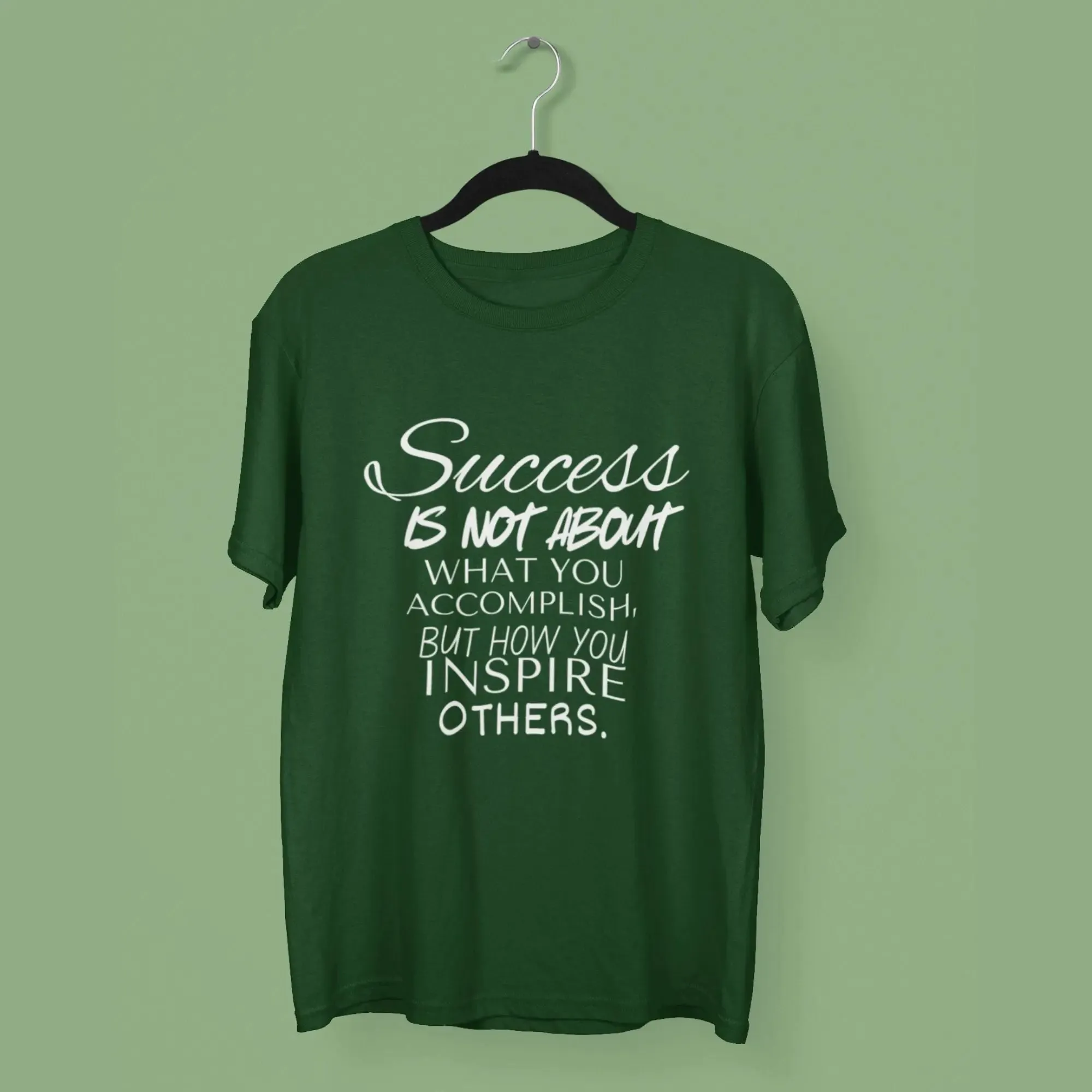 Success Is Not About What You Accomplish, But How You Inspire others.